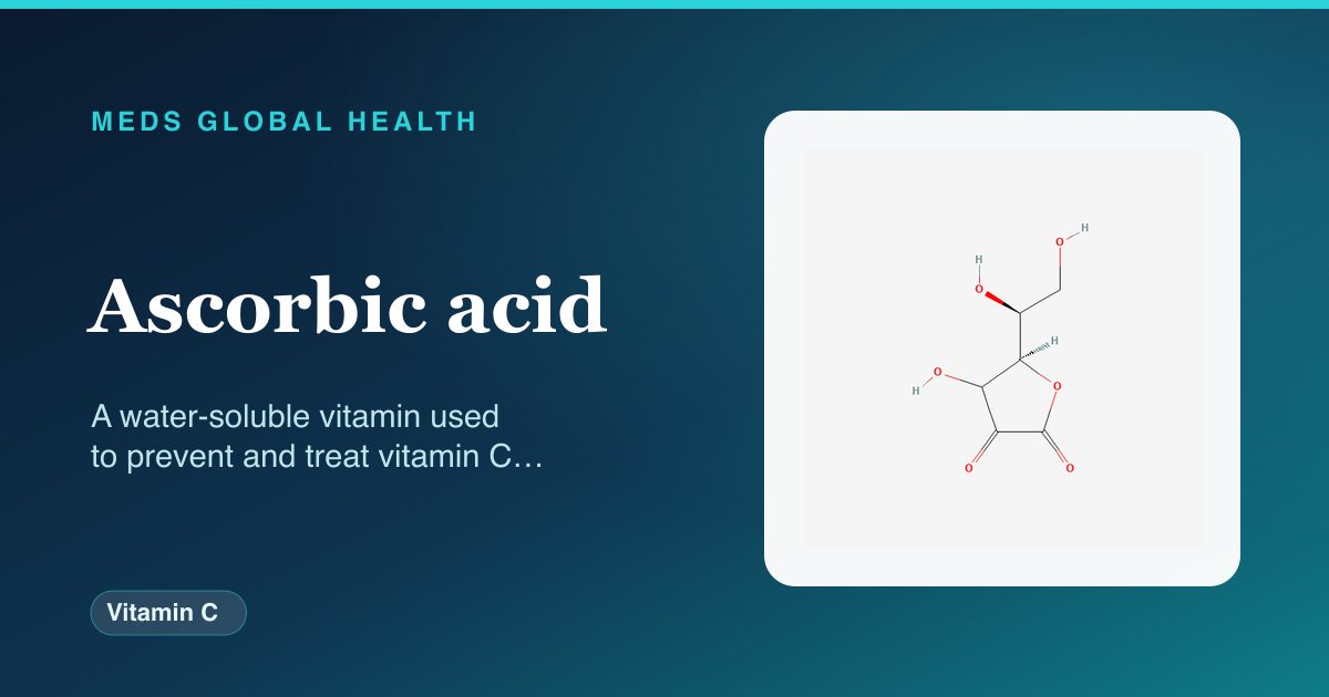 Ascorbic acid (Vitamin C) — Meds Global Health reference card with 2D molecular structure