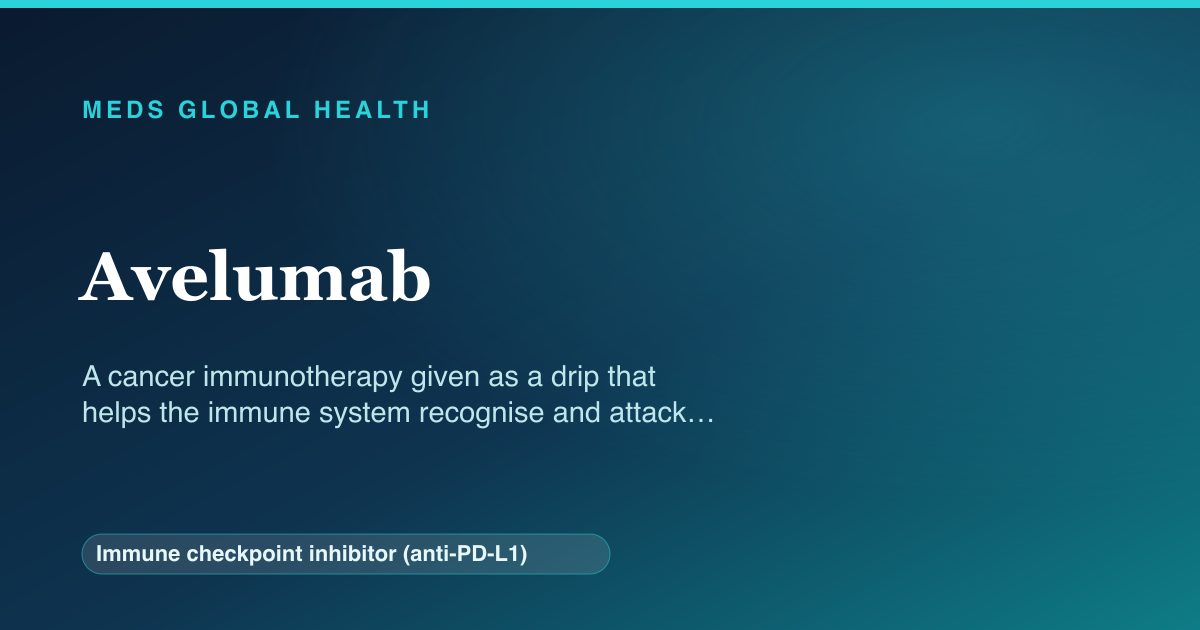 Avelumab (Immune checkpoint inhibitor (anti-PD-L1)) — Meds Global Health reference card