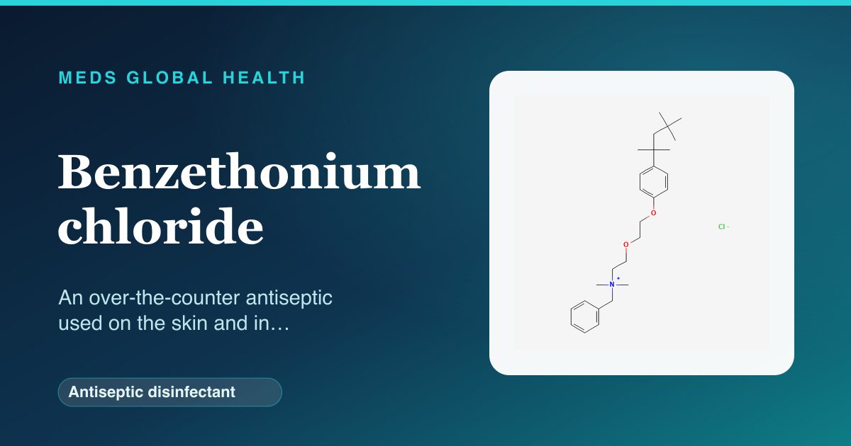 Benzethonium chloride (Antiseptic disinfectant) — Meds Global Health reference card with 2D molecular structure
