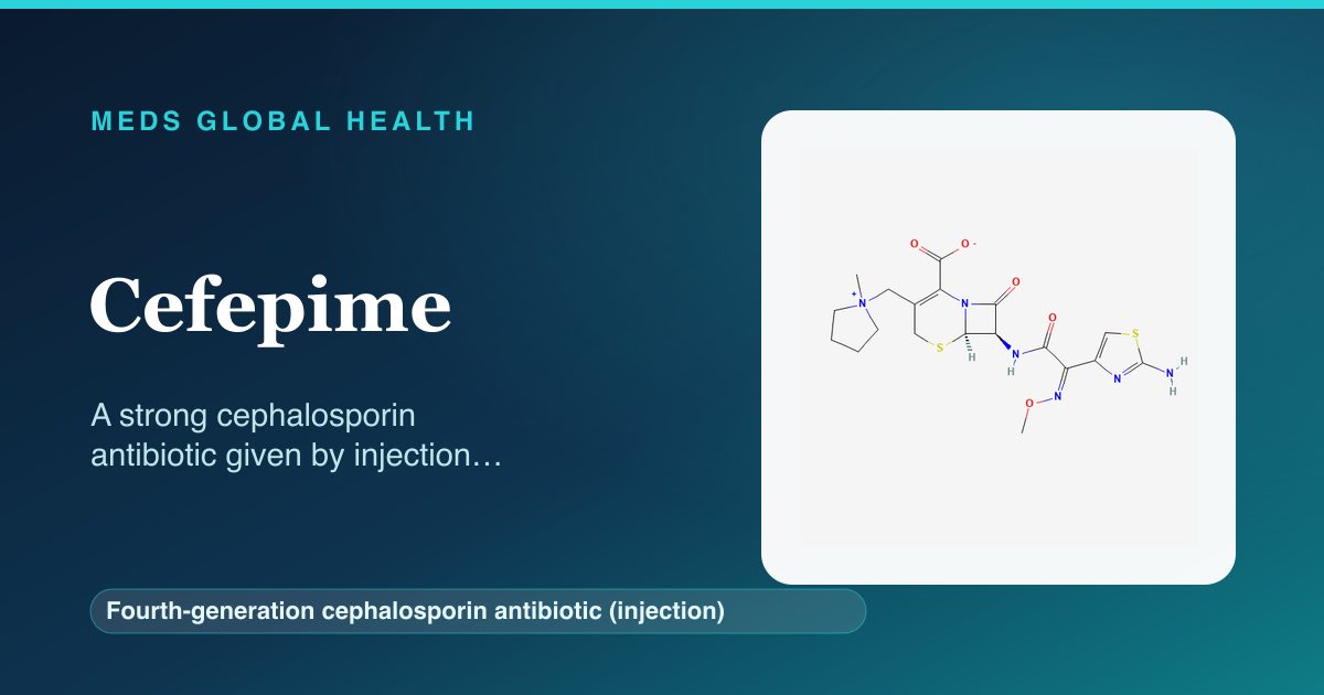 Cefepime (Fourth-generation cephalosporin antibiotic (injection)) — Meds Global Health reference card with 2D molecular structure