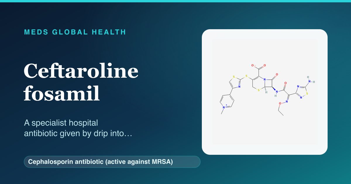 Ceftaroline fosamil (Cephalosporin antibiotic (active against MRSA)) — Meds Global Health reference card with 2D molecular structure