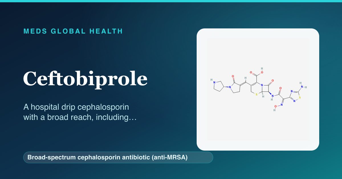 Ceftobiprole (Broad-spectrum cephalosporin antibiotic (anti-MRSA)) — Meds Global Health reference card with 2D molecular structure