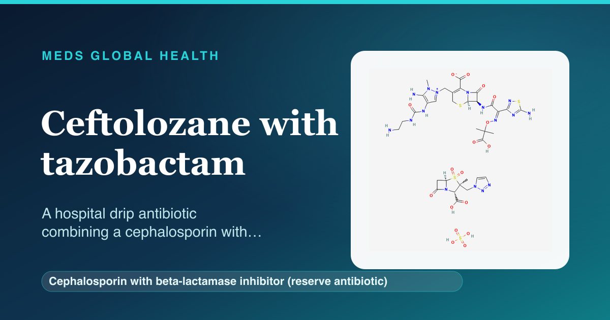 Ceftolozane with tazobactam (Cephalosporin with beta-lactamase inhibitor (reserve antibiotic)) — Meds Global Health reference card with 2D molecular structure