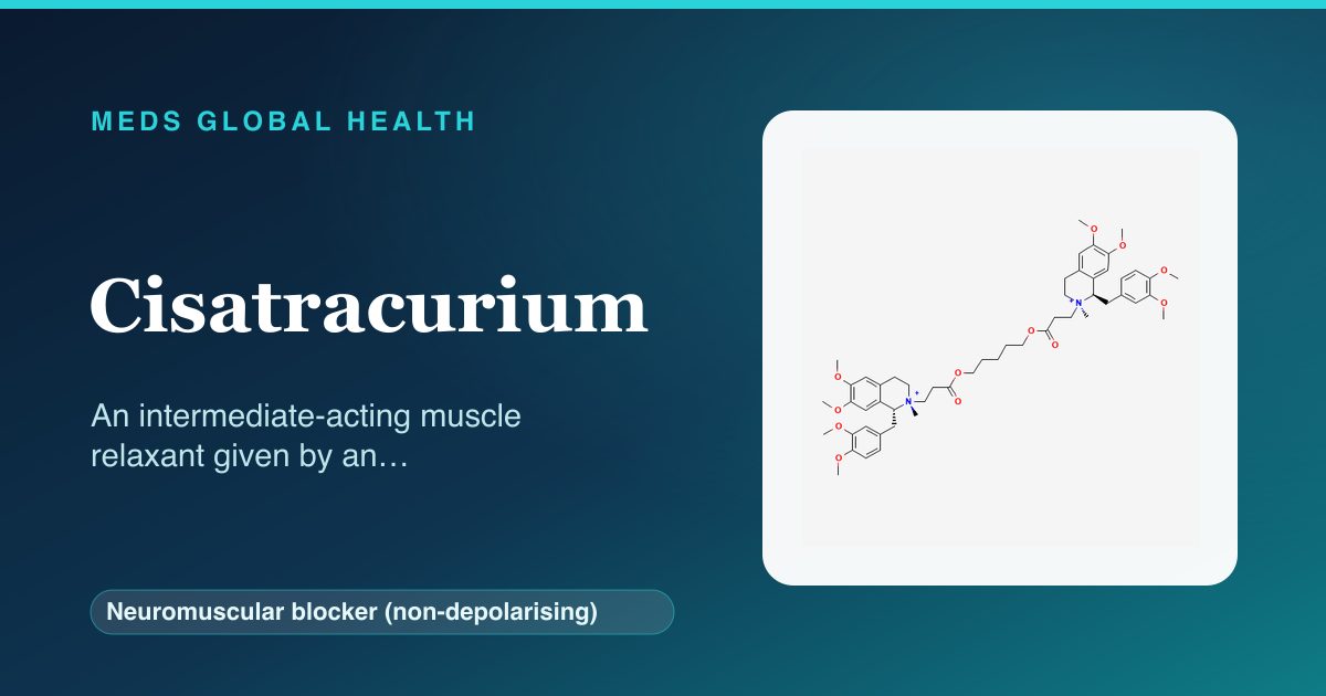 Cisatracurium (Neuromuscular blocker (non-depolarising)) — Meds Global Health reference card with 2D molecular structure