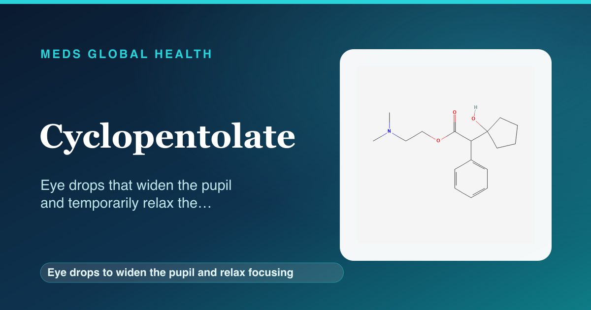 Cyclopentolate (Eye drops to widen the pupil and relax focusing) — Meds Global Health reference card with 2D molecular structure