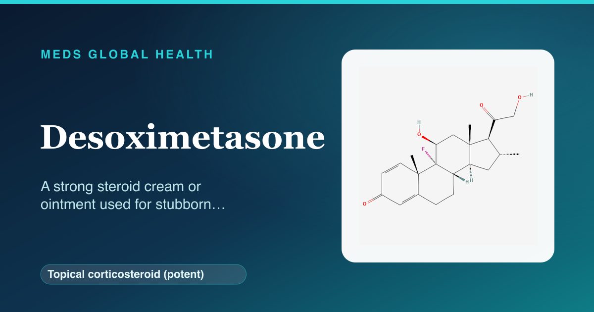 Desoximetasone (Topical corticosteroid (potent)) — Meds Global Health reference card with 2D molecular structure