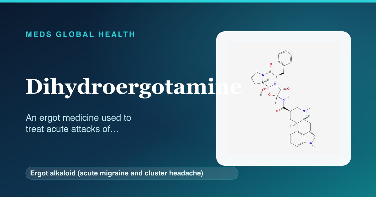 Dihydroergotamine (Ergot alkaloid (acute migraine and cluster headache)) — Meds Global Health reference card with 2D molecular structure