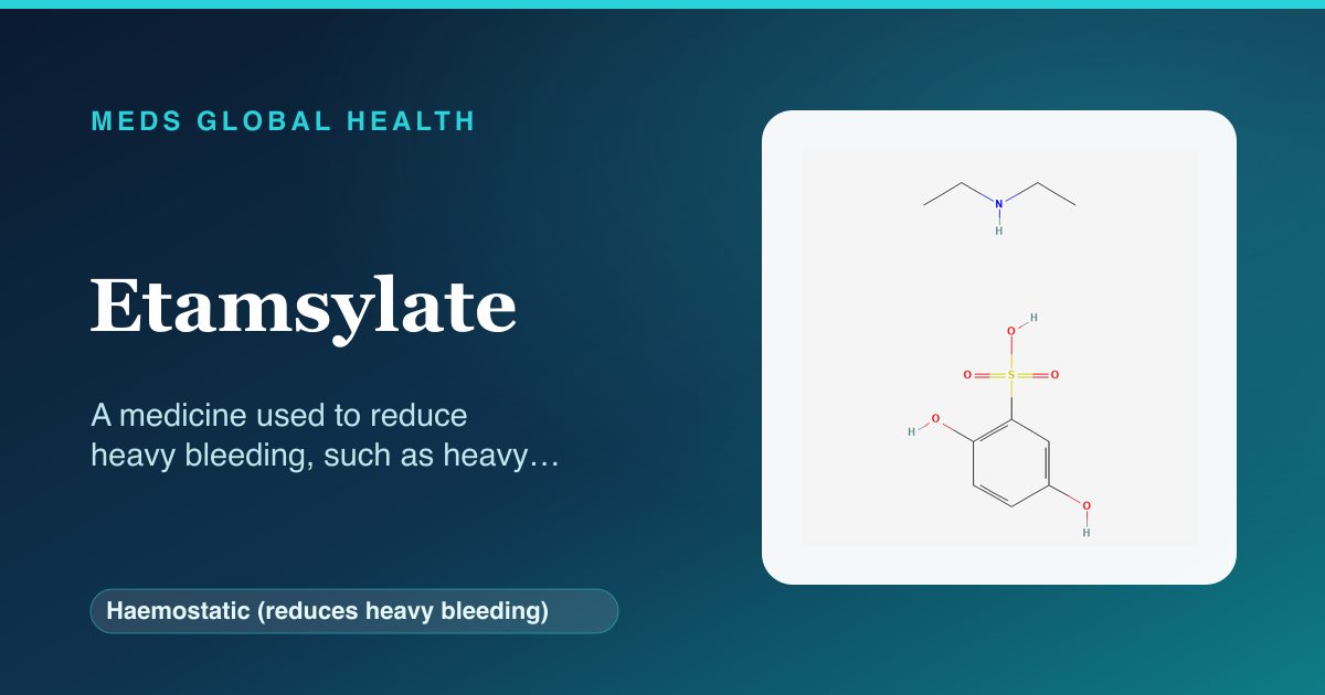 Etamsylate (Haemostatic (reduces heavy bleeding)) — Meds Global Health reference card with 2D molecular structure