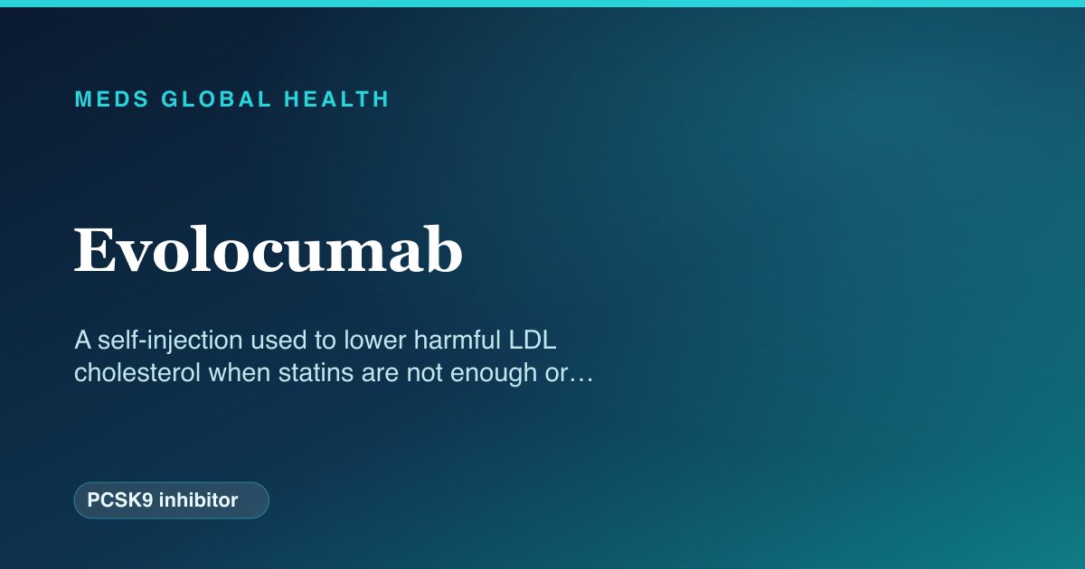 Evolocumab (PCSK9 inhibitor) — Meds Global Health reference card
