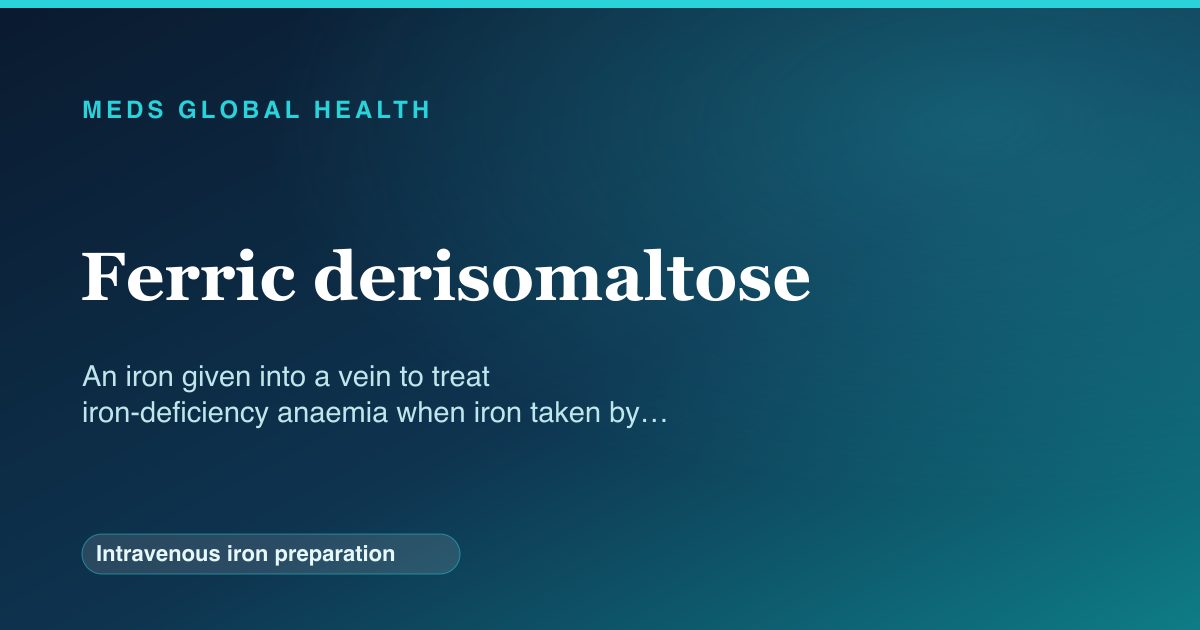 Ferric derisomaltose (Intravenous iron preparation) — Meds Global Health reference card