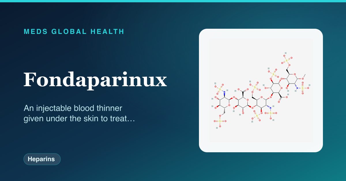 Fondaparinux (Heparins) — Meds Global Health reference card with 2D molecular structure
