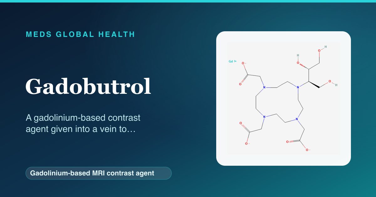 Gadobutrol (Gadolinium-based MRI contrast agent) — Meds Global Health reference card with 2D molecular structure