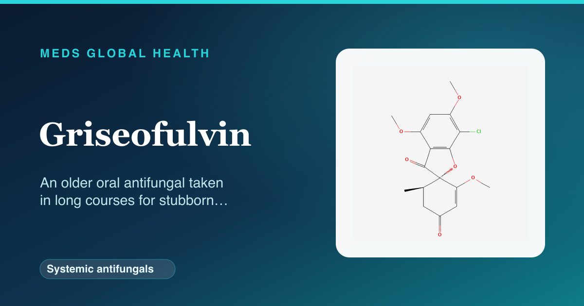 Griseofulvin (Systemic antifungals) — Meds Global Health reference card with 2D molecular structure