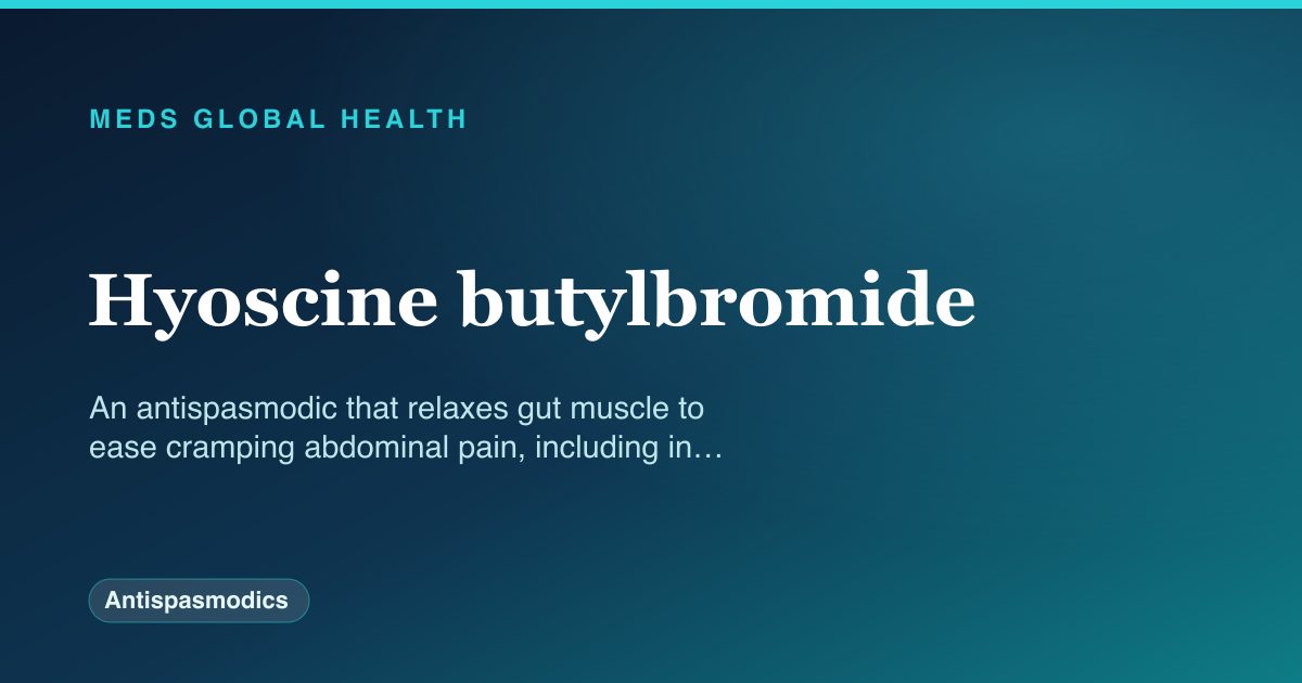 Hyoscine butylbromide (Antispasmodics) — Meds Global Health reference card