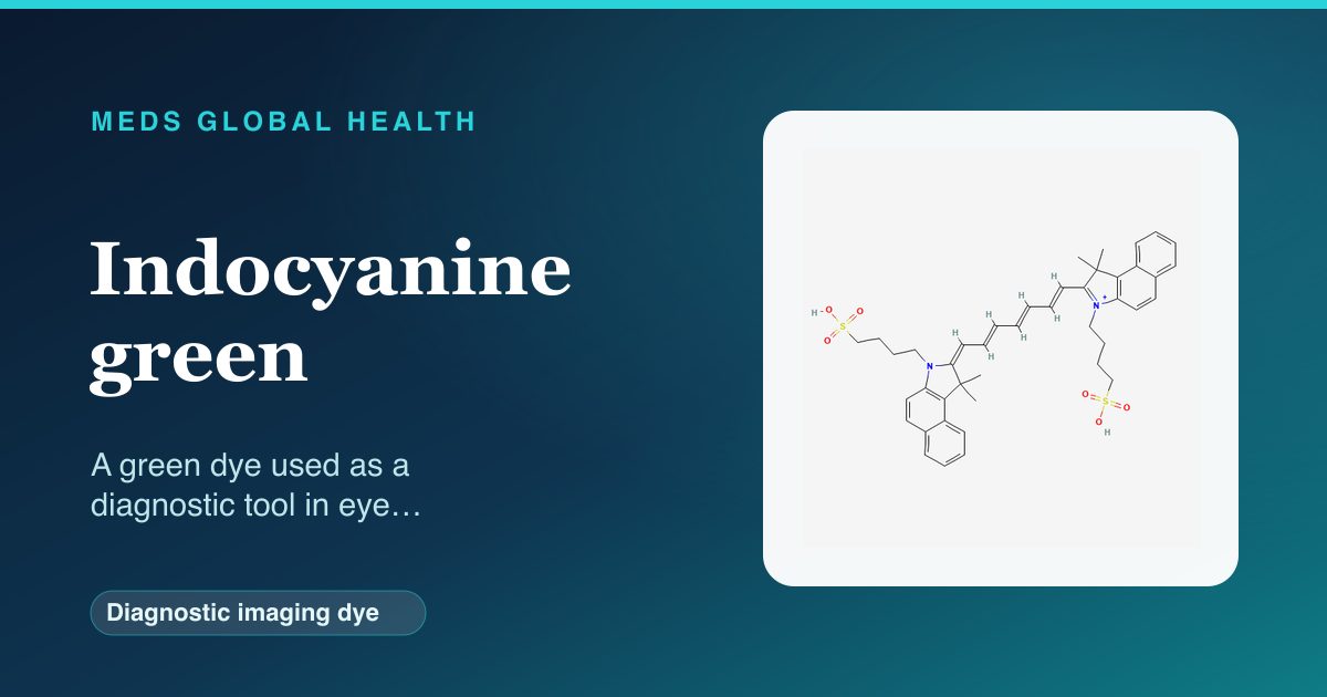 Indocyanine green (Diagnostic imaging dye) — Meds Global Health reference card with 2D molecular structure