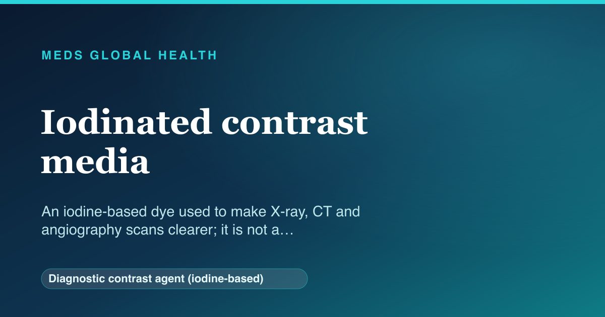 Iodinated contrast media (Diagnostic contrast agent (iodine-based)) — Meds Global Health reference card