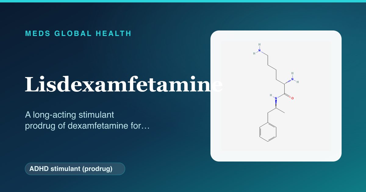 Lisdexamfetamine (ADHD stimulant (prodrug)) — Meds Global Health reference card with 2D molecular structure