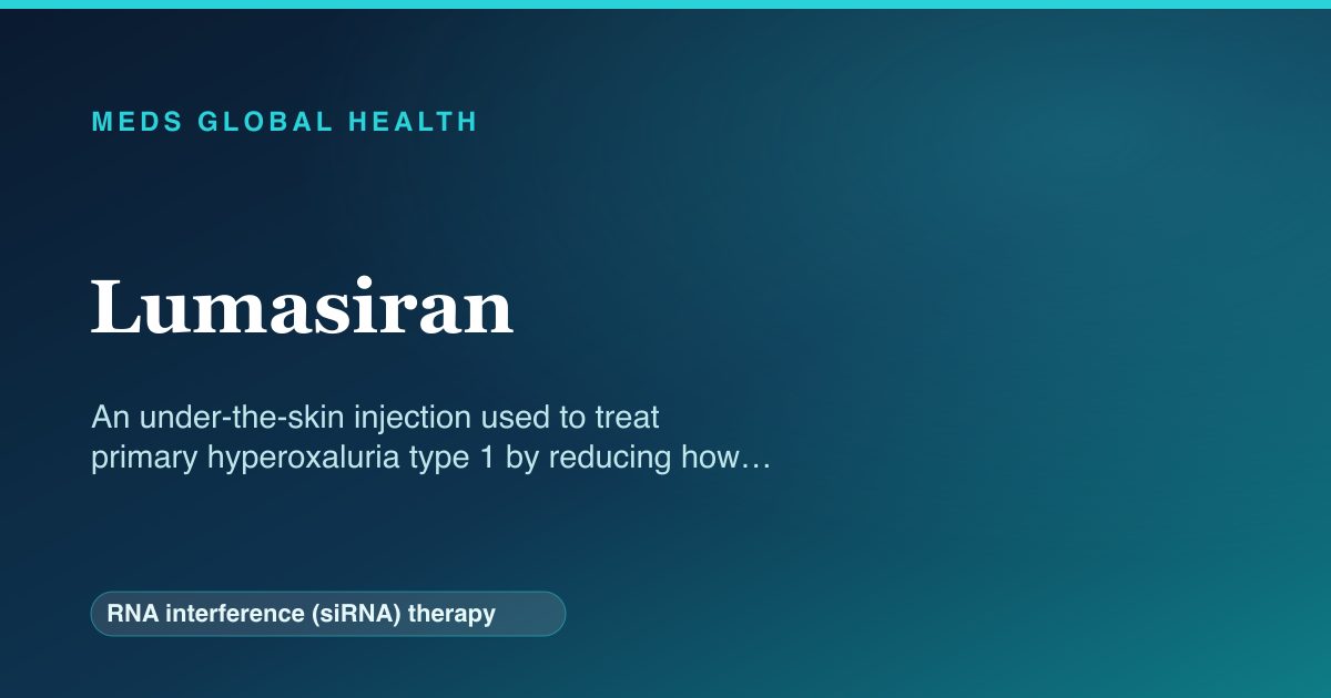 Lumasiran (RNA interference (siRNA) therapy) — Meds Global Health reference card