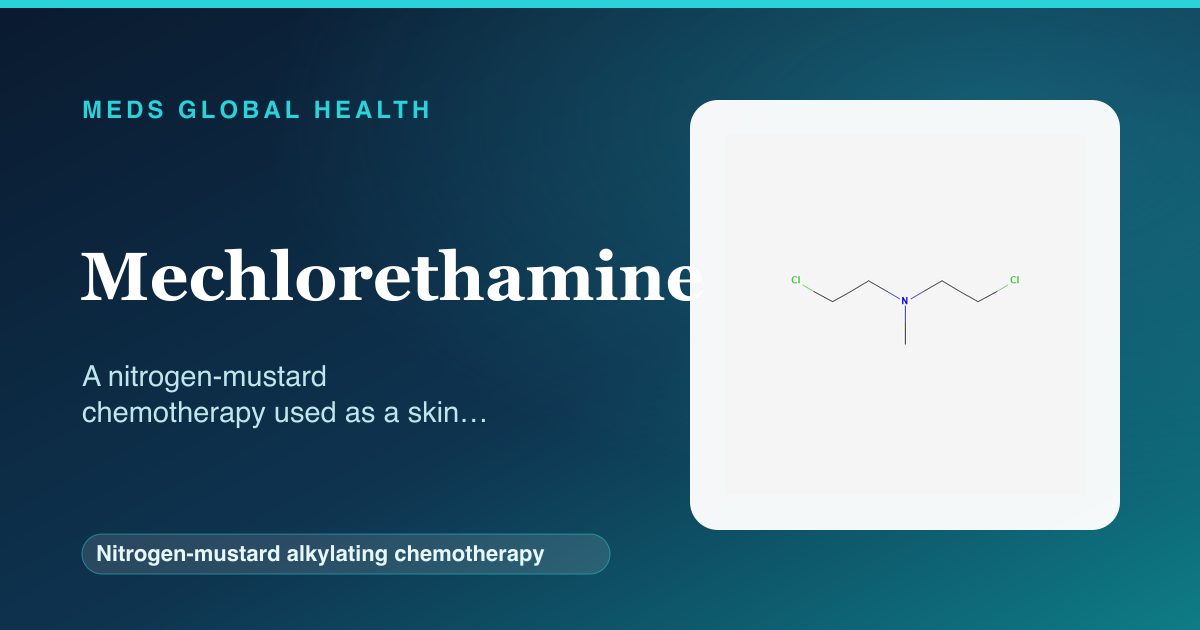 Mechlorethamine (Nitrogen-mustard alkylating chemotherapy) — Meds Global Health reference card with 2D molecular structure