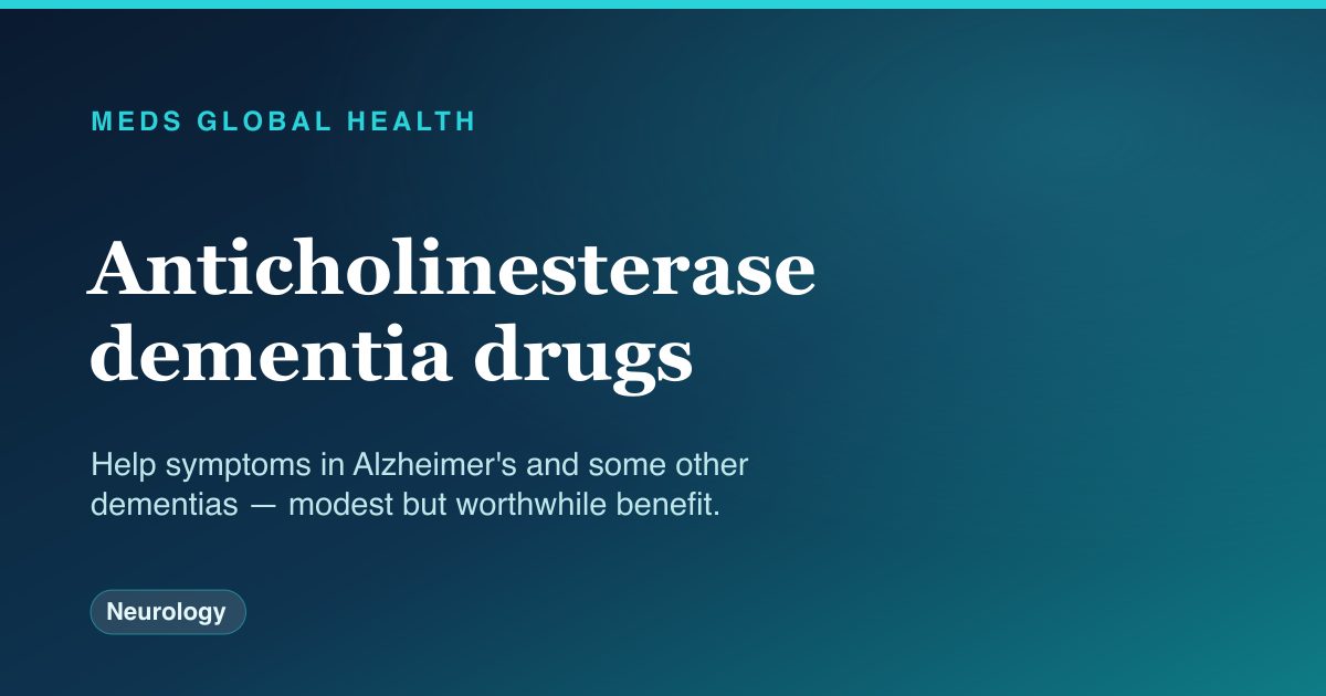Anticholinesterase dementia drugs (Neurology) — Meds Global Health drug-class reference