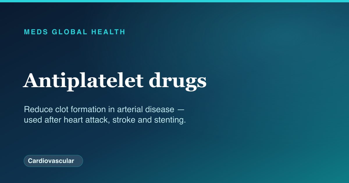 Antiplatelet drugs (Cardiovascular) — Meds Global Health drug-class reference