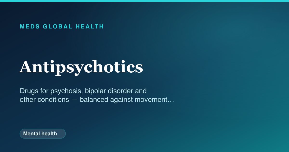 Antipsychotics (Mental health) — Meds Global Health drug-class reference