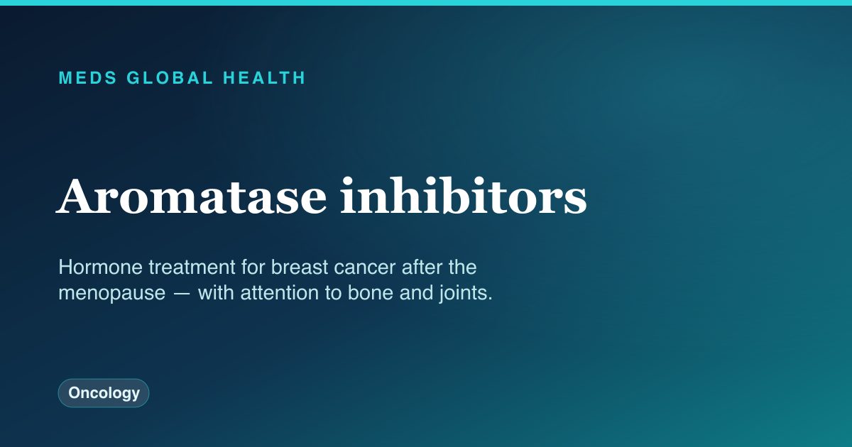 Aromatase inhibitors (Oncology) — Meds Global Health drug-class reference