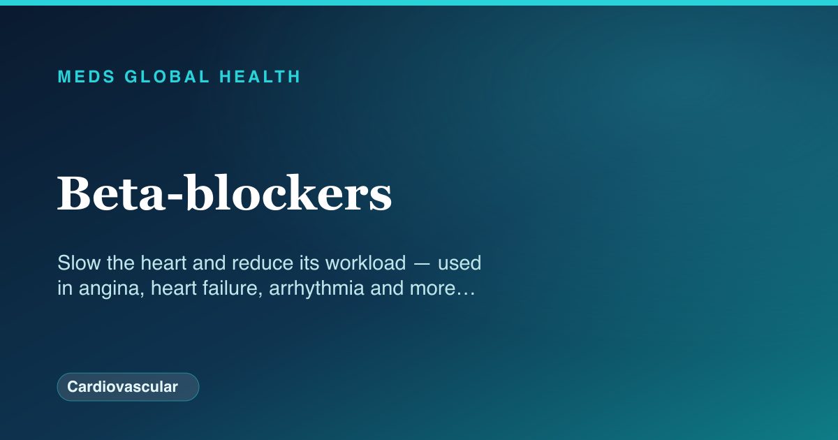 Beta-blockers (Cardiovascular) — Meds Global Health drug-class reference