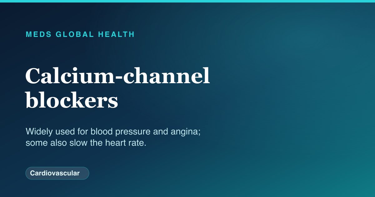 Calcium-channel blockers (Cardiovascular) — Meds Global Health drug-class reference
