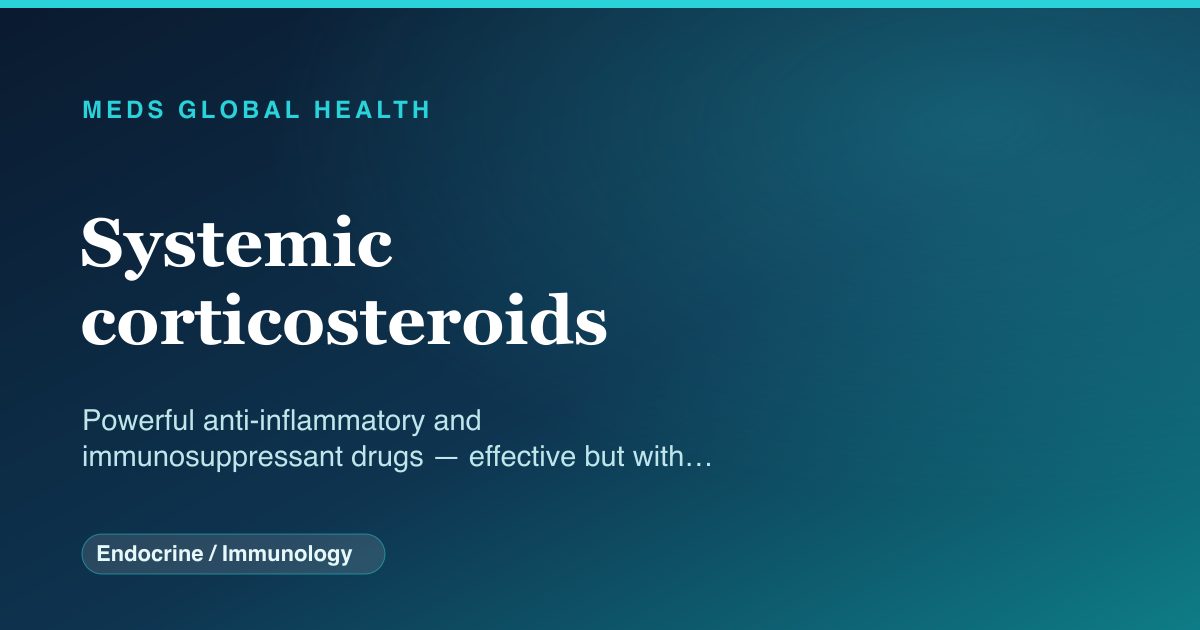 Systemic corticosteroids (Endocrine / Immunology) — Meds Global Health drug-class reference
