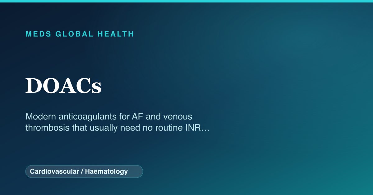 DOACs (Cardiovascular / Haematology) — Meds Global Health drug-class reference