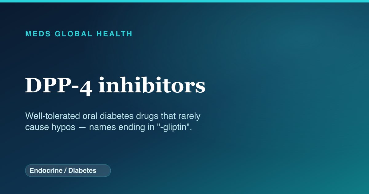 DPP-4 inhibitors (Endocrine / Diabetes) — Meds Global Health drug-class reference