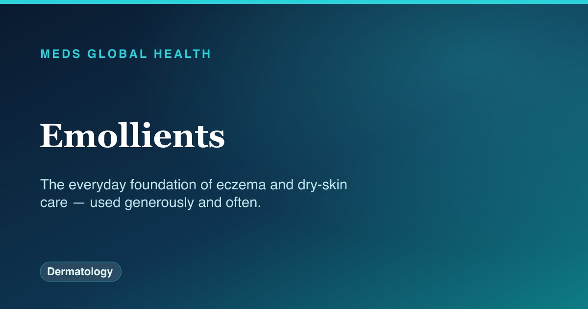 Emollients (Dermatology) — Meds Global Health drug-class reference
