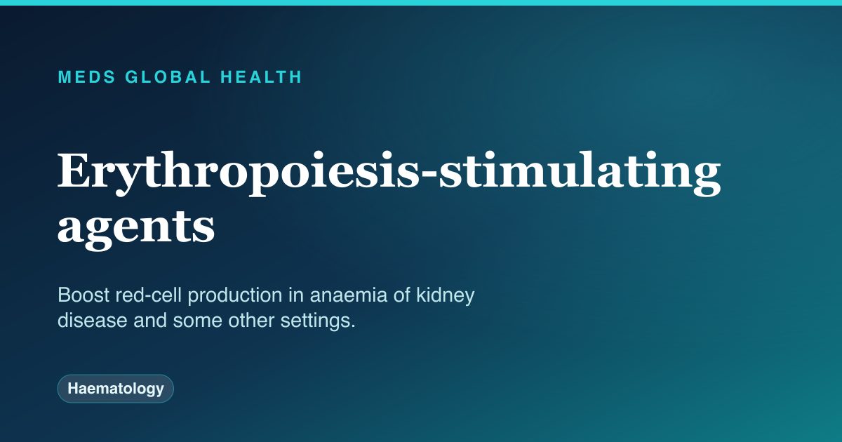 Erythropoiesis-stimulating agents (Haematology) — Meds Global Health drug-class reference