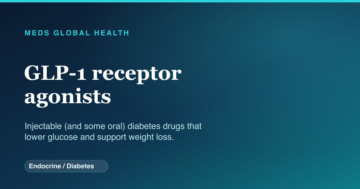 GLP-1 receptor agonists (Endocrine / Diabetes) — Meds Global Health drug-class reference