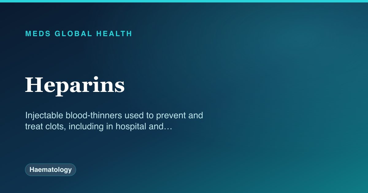 Heparins (Haematology) — Meds Global Health drug-class reference