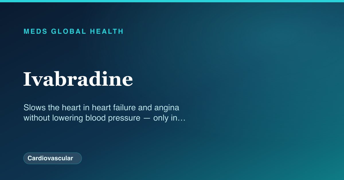 Ivabradine (Cardiovascular) — Meds Global Health drug-class reference