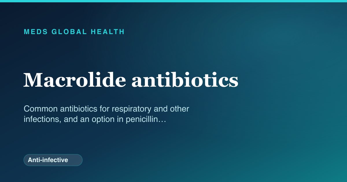 Macrolide antibiotics (Anti-infective) — Meds Global Health drug-class reference