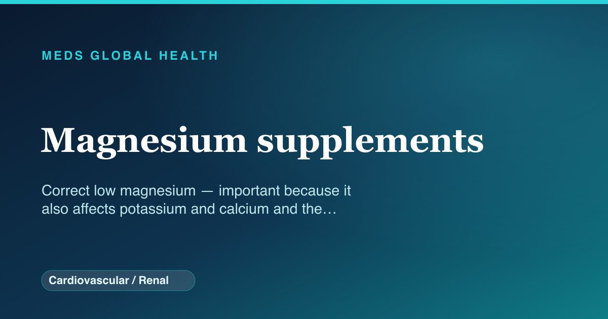Magnesium supplements (Cardiovascular / Renal) — Meds Global Health drug-class reference