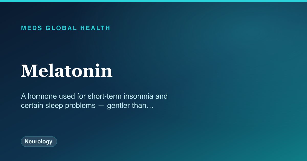 Melatonin (Neurology) — Meds Global Health drug-class reference
