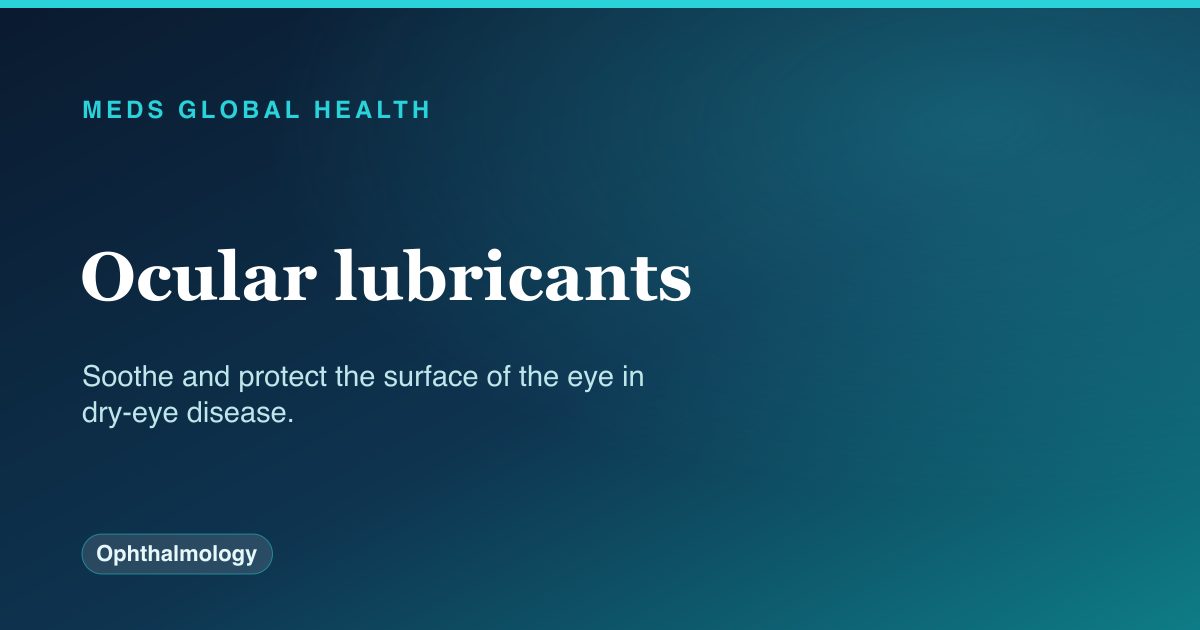 Ocular lubricants (Ophthalmology) — Meds Global Health drug-class reference