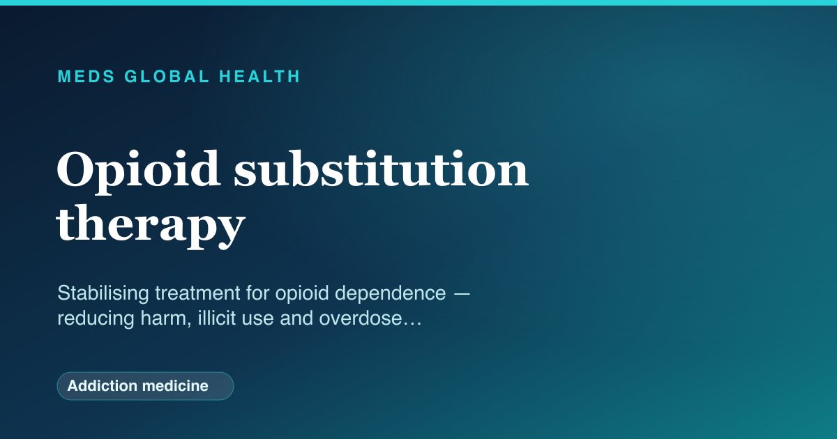 Opioid substitution therapy (Addiction medicine) — Meds Global Health drug-class reference