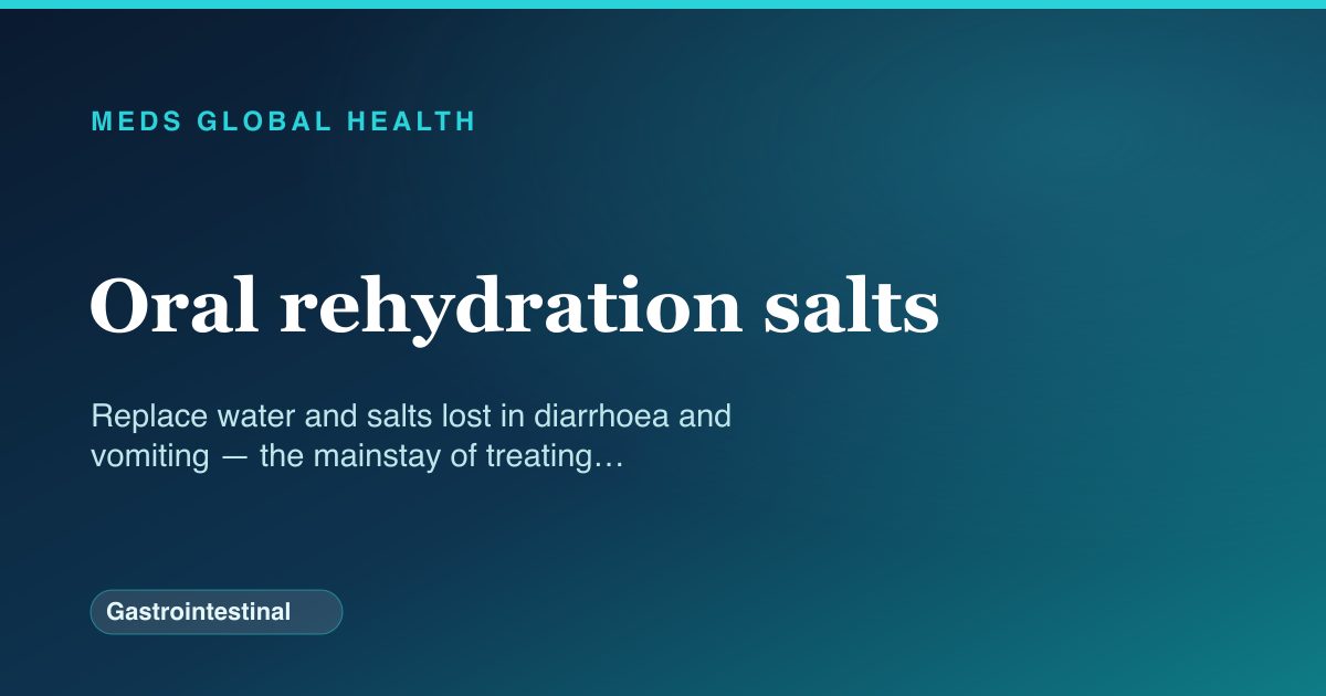 Oral rehydration salts (Gastrointestinal) — Meds Global Health drug-class reference