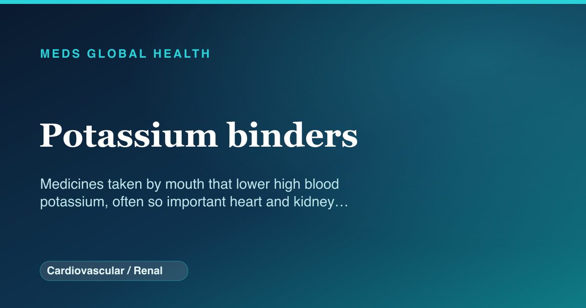 Potassium binders (Cardiovascular / Renal) — Meds Global Health drug-class reference