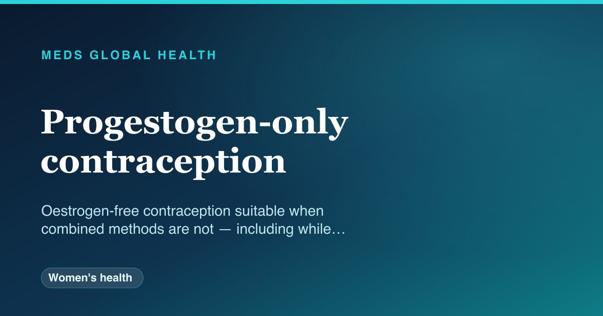 Progestogen-only contraception (Women's health) — Meds Global Health drug-class reference