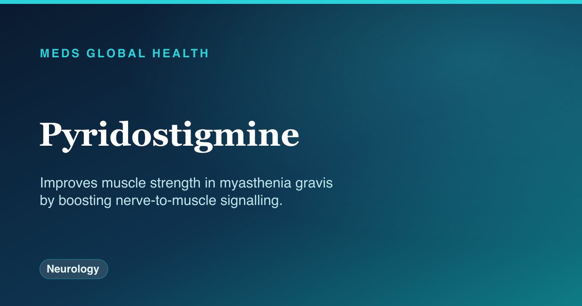 Pyridostigmine (Neurology) — Meds Global Health drug-class reference