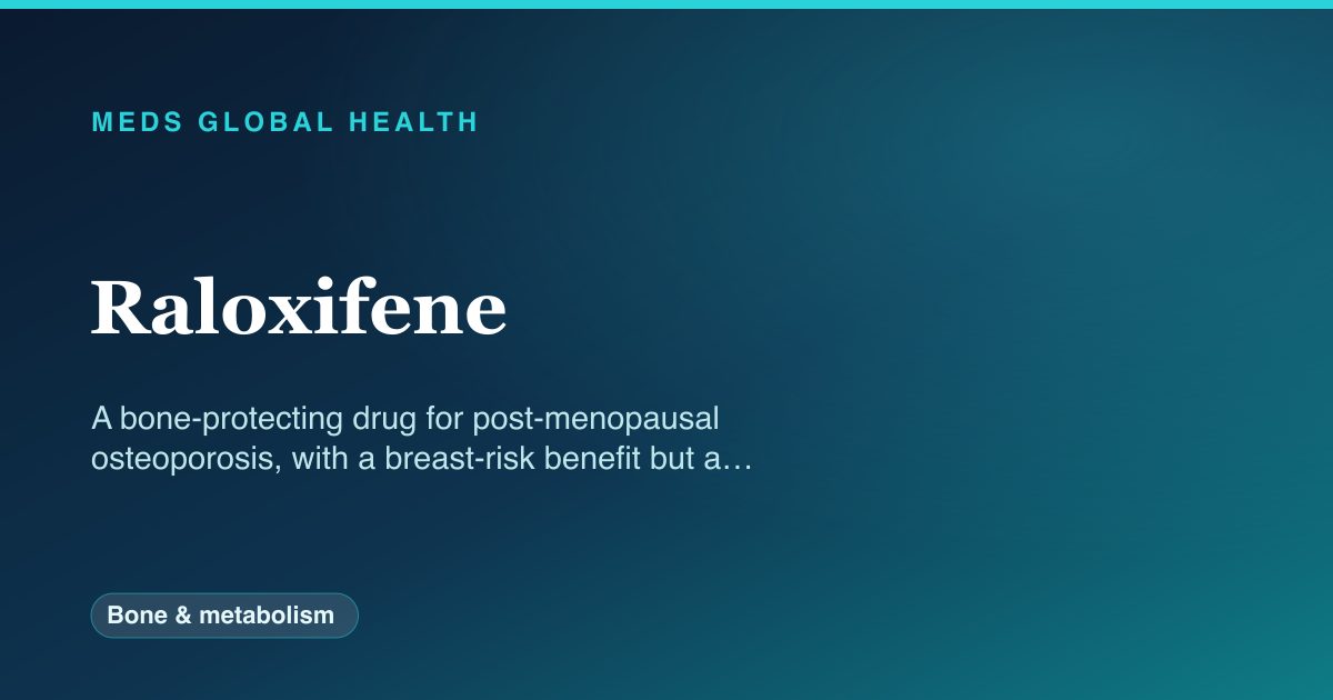 Raloxifene (Bone & metabolism) — Meds Global Health drug-class reference