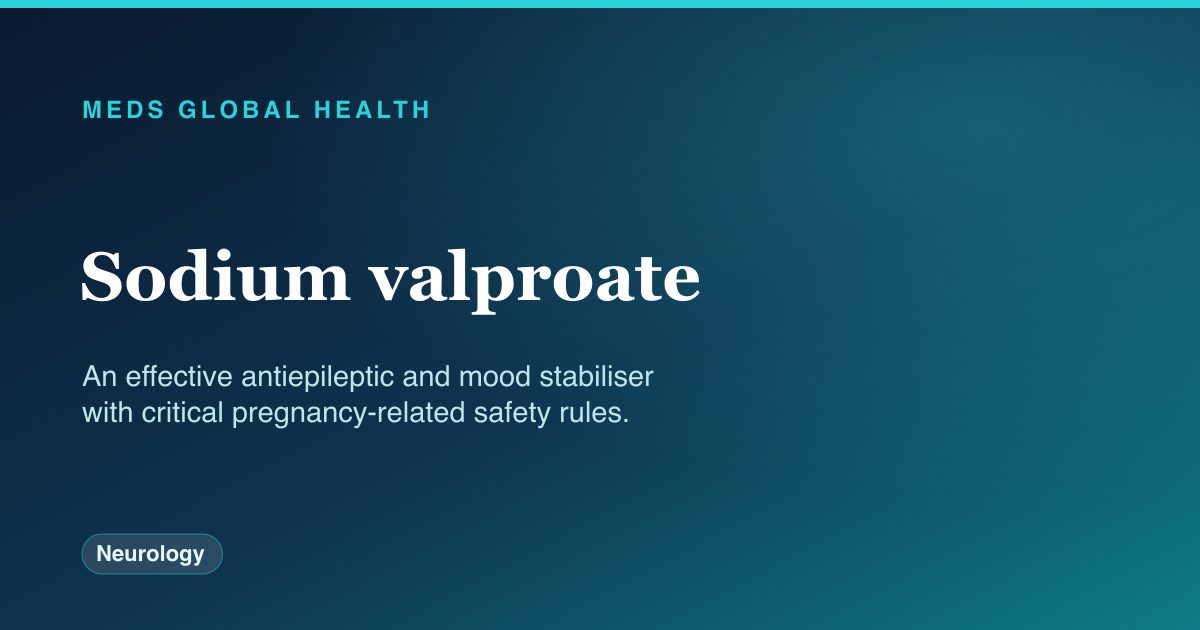 Sodium valproate (Neurology) — Meds Global Health drug-class reference