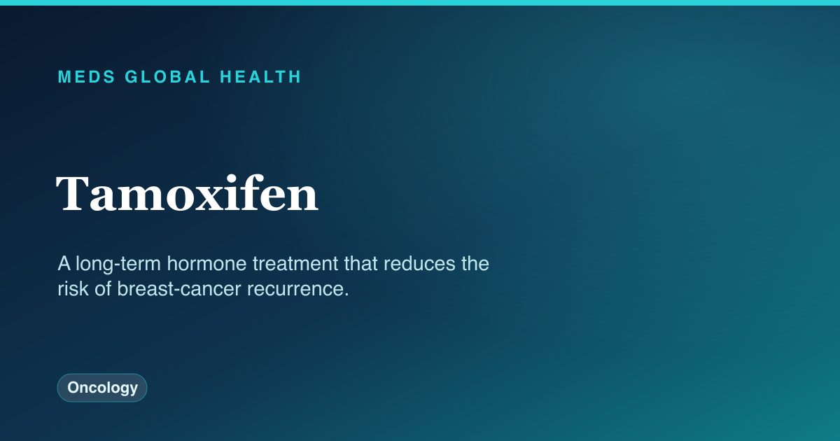 Tamoxifen (Oncology) — Meds Global Health drug-class reference
