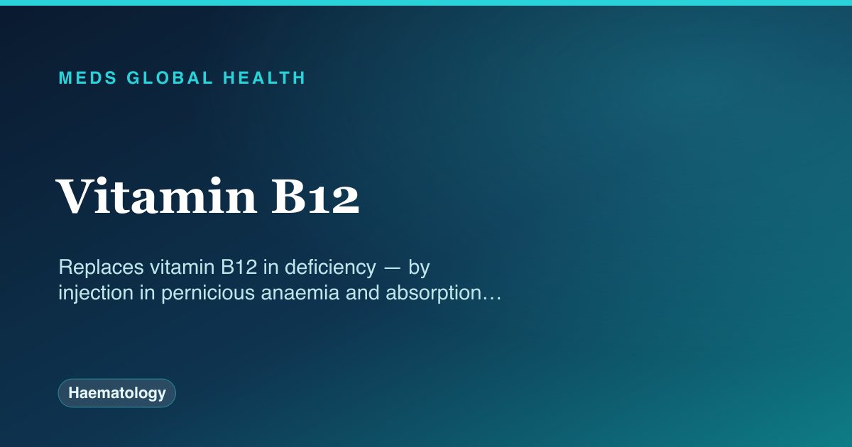 Vitamin B12 (Haematology) — Meds Global Health drug-class reference